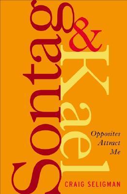 Sontag and Kael: Opposites Attract Me