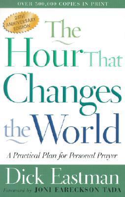The Hour That Changes the World: A Practical Plan for Personal Prayer