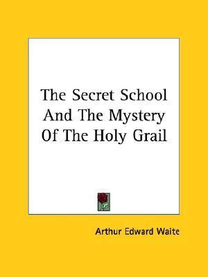 The Secret School And The Mystery Of The Holy Grail book cover