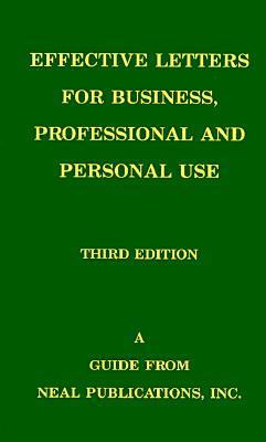 Effective Letters Effective Letters for Business, Professional and Personal Use: A Guide ...