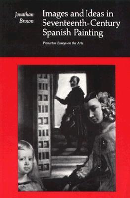 Images and Ideas in Seventeenth-Century Spanish Painting book cover