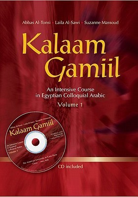Kalaam Gamiil, Volume 1: An Intensive Course in Egyptian Colloquial ...