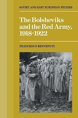 The Bolsheviks and the Red Army, 1918-1921 book cover