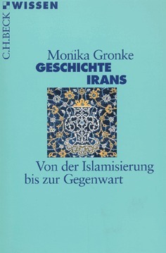 Geschichte Irans. Von der Islamisierung bis zur Gegenwart