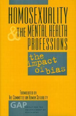 Homosexuality and the Mental Health Professions: The Impact of Bias ...
