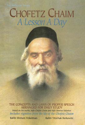 Chofetz Chaim: A Lesson a Day: The Concepts and Laws of Proper Speech Arranged for Daily Study (ArtScroll