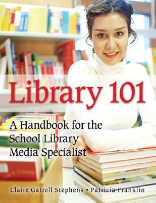 Library 101 Library 101: A Handbook for the School Library Media Specialist by ...