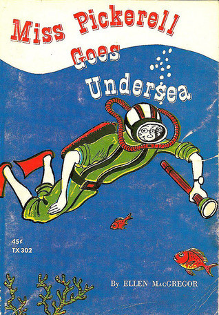 Miss Pickerell Goes Undersea by Ellen MacGregor | Goodreads