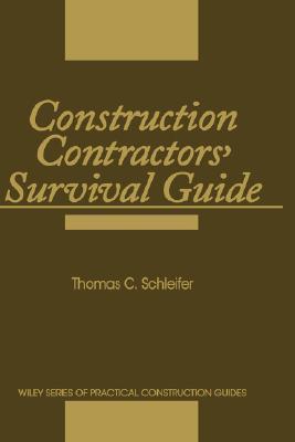 Construction Contractors' Survival Guide by Thomas C. Schleifer | Goodreads