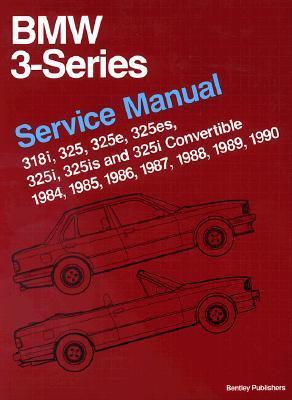 BMW 3 Series (E30) Service Manual: 1984-1990 by Robert Bentley | Goodreads