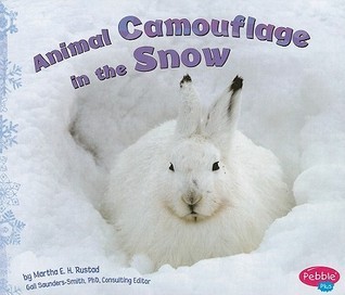 Animal Camouflage in the Snow (Pebble Plus) by Martha E.H. Rustad ...
