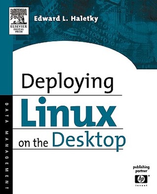 Deploying LINUX on the Desktop by Edward Haletky | Goodreads