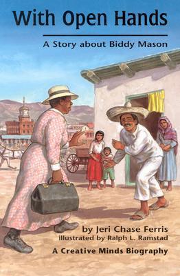 With Open Hands: A Story about Biddy Mason