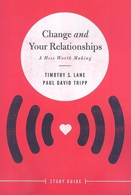 Change and Your Relationships Study Guide: A Mess Worth Making by ...