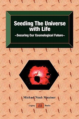 Seeding The Universe With Life Securing Our Cosmological Future By