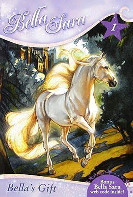 Bella's Gift (Bella Sara #1) by Felicity Brown | Goodreads