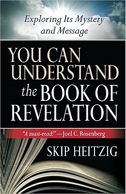 You Can Understand the Book of Revelation: Exploring Its Mystery and Message