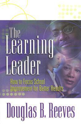The Learning Leader: How to Focus School Improvement for Better Results