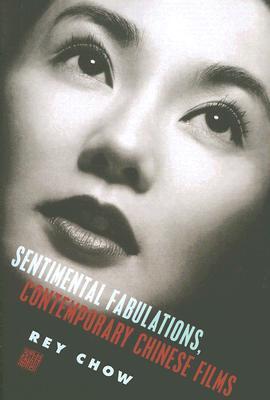 Sentimental Fabulations, Contemporary Chinese Films: Attachment in the Age of Global Visibility