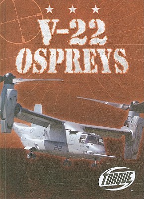 V-22 Ospreys (Torque Books: Military Machines) by Carlos Alvarez ...