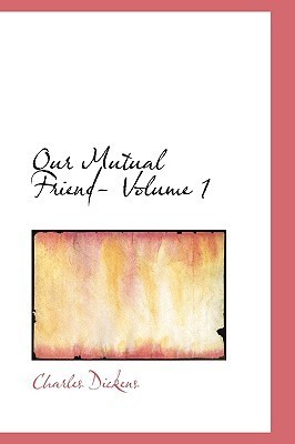 Our Mutual Friend- Volume 1 book cover