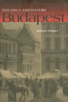 The Once and Future Budapest