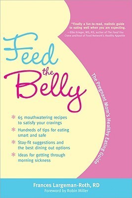 Feed the Belly: The Pregnant Mom's Healthy Eating Guide by Frances ...