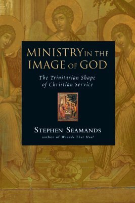 Ministry in the Image of God: The Trinitarian Shape of Christian Service
