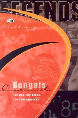 Legends: Cincinnati Bengals: The Men, the Deeds, the Consequences by ...