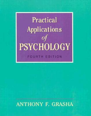 Practical Applications of Psychology by Anthony F. Grasha | Goodreads