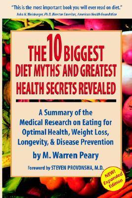 The Ten Biggest Diet Myths And Greatest Health Secrets Revealed: A