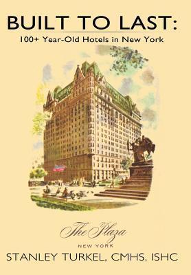 Built to Last: 100+ Year-Old Hotels in New York by Stanley Turkel ...