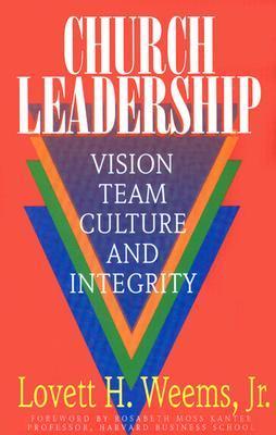 Church Leadership: Vision, Team, Culture, and Integrity