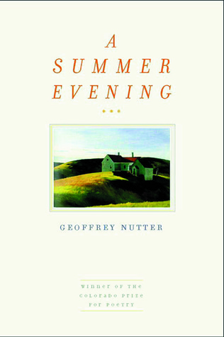 A Summer Evening (Colorado Prize for Poetry) by Geoffrey Nutter | Goodreads