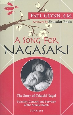 A Song for Nagasaki: The Story of Takashi Nagai a Scientist, Convert, and Survivor of the Atomic Bomb