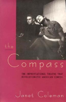 The Compass: The Improvisational Theatre that Revolutionized American Comedy