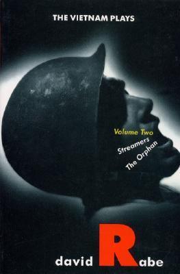 The Vietnam Plays, Vol. 2: Streamers / The Orphan by David Rabe | Goodreads