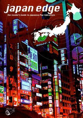 Japan Edge The Insider S Guide To Japanese Pop Subculture By Mason Jones Goodreads
