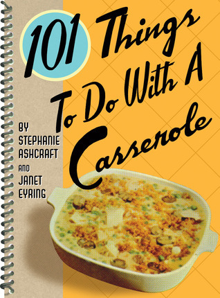 101 Things to Do With a Casserole book cover