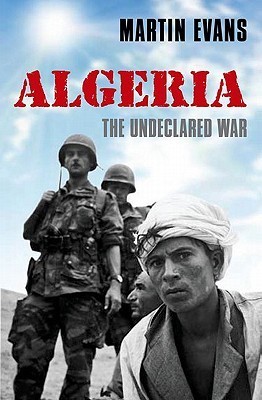 Algeria: France's Undeclared War
