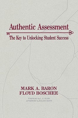 Authentic Assessment: The Key to Unlocking Student Success by Mark A ...