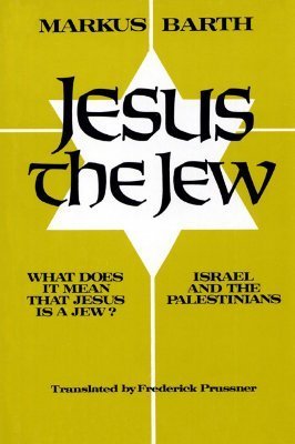 Jesus the Jew: What Does It Mean That Jesus Is a Jew? Israel and the