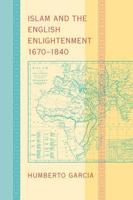 Islam and the English Enlightenment, 1670 – 1840 book cover