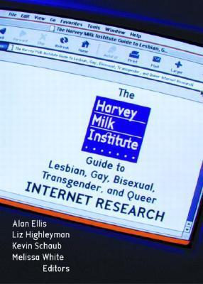 The Harvey Milk Institute Guide to Lesbian, Gay, Bisexual, Transgender