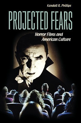 Projected Fears: Horror Films and American Culture