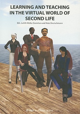Learning and Teaching in the Virtual World of Second Life by Judith ...