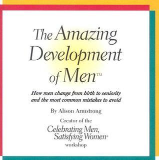 The Amazing Development of Men: Every Man's Journey from Knight to Prince to King