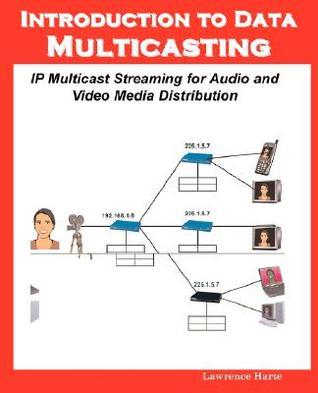 Introduction to Data Multicasting, IP Multicast Streaming for Audio and ...