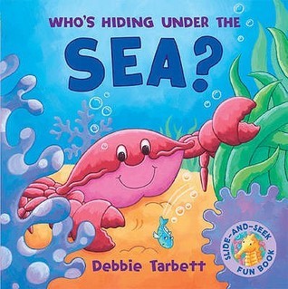 Who's Hiding Under the Sea? (Slide & Seek) by Debbie Tarbett | Goodreads