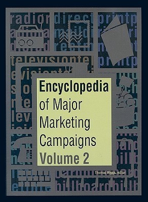 Encyclopedia of Major Marketing Campaigns, Vol. 2 by Thomas Riggs ...